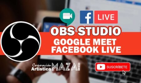 1.4 OBS Studio y Google Meet – Facebook Live