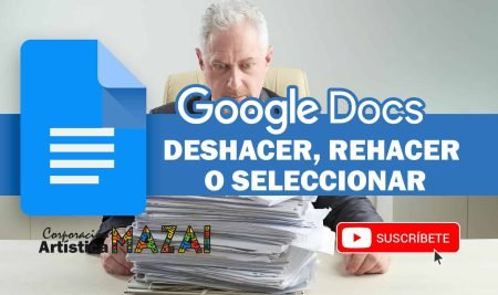 1.7 Deshacer, rehacer o seleccionar en Google Docs